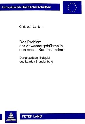 Das Problem der Abwassergebühren in den neuen Bundesländern von Cattien,  Christoph