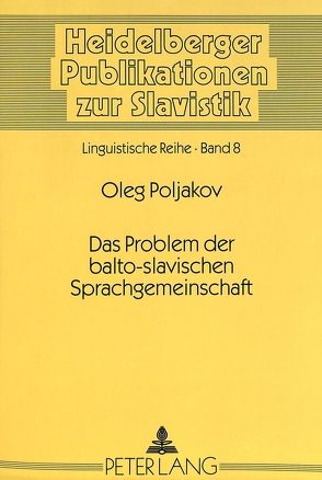 Das Problem der balto-slavischen Sprachgemeinschaft von Poljakov,  Oleg