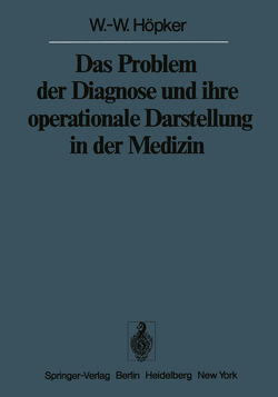 Das Problem der Diagnose und ihre operationale Darstellung in der Medizin von Höpker,  W.-W.