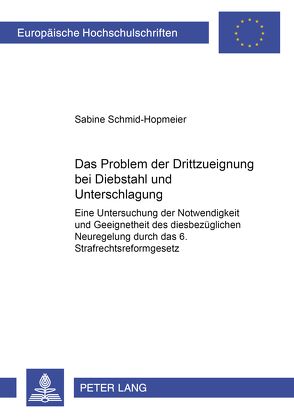 Das Problem der Drittzueignung bei Diebstahl und Unterschlagung von Schmid-Hopmeier,  Sabine