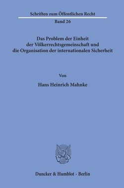 Das Problem der Einheit der Völkerrechtsgemeinschaft und die Organisation der internationalen Sicherheit. von Mahnke,  Hans Heinrich