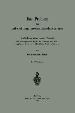 Das Problem der Entwicklung unseres Planetensystems von Nölke,  Friedrich