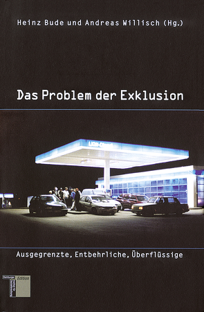 Das Problem der Exklusion von Böhnke,  Petra, Bude,  Heinz, Eick,  Volker, Konietzka,  Dirk, Kotthoff,  Hermann, Kronauer,  Martin, Land,  Rainer, Nassehi,  Armin, Oswald,  Ingrid, Solga,  Heike, Sopp,  Peter, Tietze,  Nikola, Vester,  Michael, Vogel,  Berthold, Willisch,  Andreas