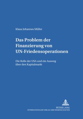 Das Problem der Finanzierung von UN-Friedensoperationen von Müller,  Klaus Johannes