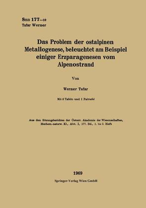 Das Problem der ostalpinen Metallogenese, beleuchtet am Beispiel einiger Erzparagenesen vom Alpenostrand von Tufar,  Werner