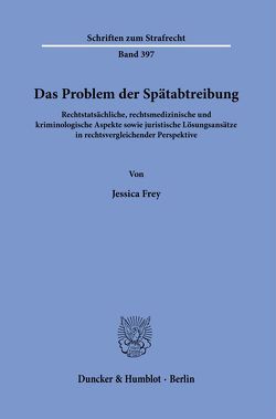 Das Problem der Spätabtreibung. von Frey,  Jessica