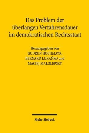 Das Problem der überlangen Verfahrensdauer im demokratischen Rechtsstaat von Hochmayr,  Gudrun, Lukanko,  Bernard, Malolepszy,  Maciej