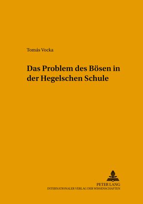 Das Problem des Bösen in der Hegelschen Schule von Vocka,  Tomás