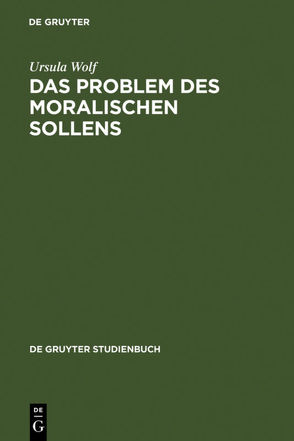 Das Problem des moralischen Sollens von Wolf,  Ursula