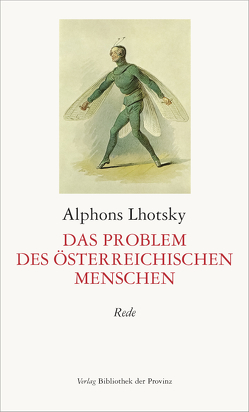 Das Problem des österreichischen Menschen von Grössing,  Helmuth, Hantschk,  Christian, Lhotsky,  Alphons