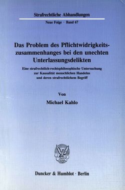 Das Problem des Pflichtwidrigkeitszusammenhanges bei den unechten Unterlassungsdelikten. von Kahlo,  Michael