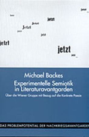 Experimentelle Semiotik in den Literaturavantgarden von Backes,  Michael