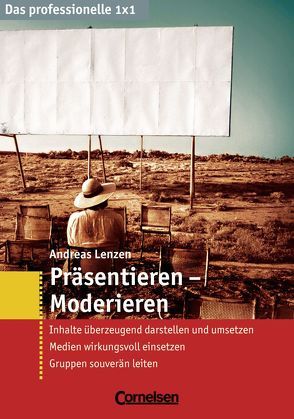 Das professionelle 1 x 1 Präsentieren – Moderieren von Lenzen,  Andreas