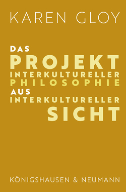 Das Projekt interkultureller Philosophie aus interkultureller Sicht von Gloy,  Karen