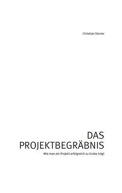 Das Projektbegräbnis von Sterrer,  Christian