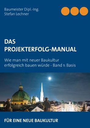 DAS PROJEKTERFOLG-HANDBUCH von Lechner,  Stefan