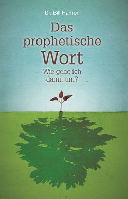 Das prophetische Wort – Wie gehe ich damit um? von Hamon,  Bill