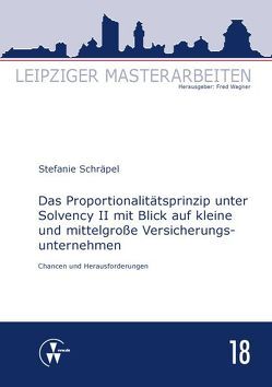 Das Proportionalitätsprinzip unter Solvency II mit Blick auf kleine und mittelgroße Versicherungsunternehmen von Schräpel,  Stefanie, Wagner,  Fred