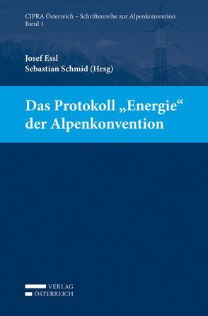 Das Protokoll „Energie“ der Alpenkonvention von Essl,  Josef, Schmid,  Sebastian