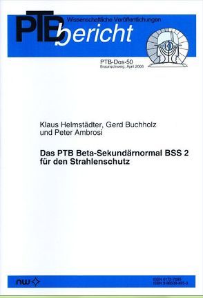 Das PTB Beta-Sekundärnormal BSS 2 für den Strahlenschutz von Ambrosi,  P, Buchholz,  G., Helmstädter,  K