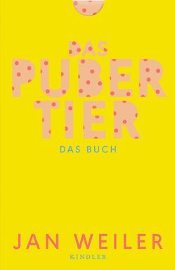 Das Pubertier. Das Buch von Hafenbrak,  Till, Weiler,  Jan