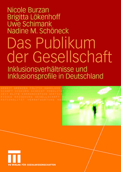 Das Publikum der Gesellschaft von Burzan,  Nicole, Lökenhoff,  Brigitta, Schimank,  Uwe, Schöneck,  Nadine M.