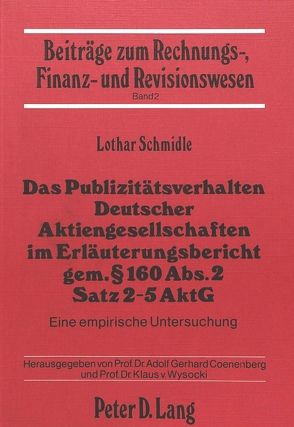 Das Publizitätsverhalten deutscher Aktiengesellschaften im Erläuterungsbericht gem. § 160 Abs. 2 Satz 2-5 AktG von Schmidle,  Lothar