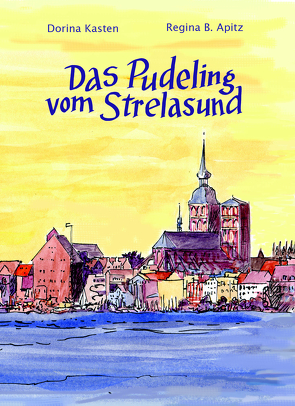 Das Pudeling vom Strelasund von Apitz,  Regina B., Kasten,  Dorina