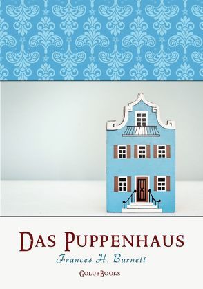 Das Puppenhaus von Alt,  Benjamin, Burnett,  Frances H