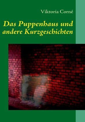 Das Puppenhaus und andere Kurzgeschichten von Corné,  Viktoria