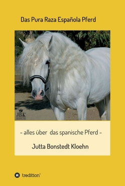 Das Pura Raza Española Pferd von Bonstedt-Kloehn,  Jutta