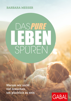 Das pure Leben spüren von Messer,  Barbara