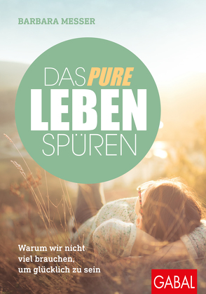 Das pure Leben spüren von Messer,  Barbara