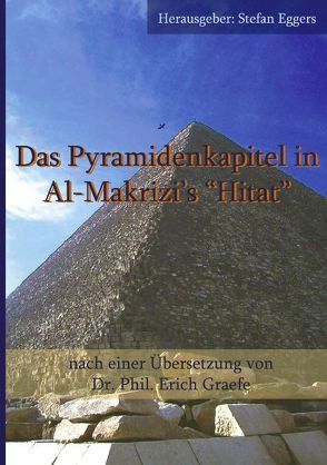 Das Pyramidenkapitel in Al-Makrizi’s „Hitat“ von Eggers,  Stefan