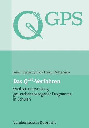 Das QGPS-Verfahren: Qualitätsentwicklung gesundheitsbezogener Programme in Schulen von Dadaczynski,  Kevin, Witteriede,  Heinz