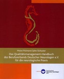 Das Qualitätsmanagement-Handbuch des Berufsverbandes Deutscher Neurologen e.V. für die neurologische Praxis von Jahn,  Claudia, Meier,  Uwe, Poimann,  Horst, Schuster,  Gabriele