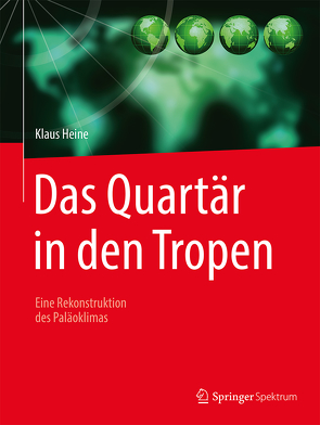 Das Quartär in den Tropen von Heine,  Klaus