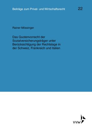 Das Quotenvorrecht der Sozialversicherungsträger unter Berücksichtigung der Rechtslage in der Schweiz, Frankreich und Italien von Deutsch,  Erwin, Herber,  Rolf, Hübner,  Ulrich, Klingmüller,  Ernst, Medicus,  Dieter, Mössinger,  Rainer, Roth,  Wulf-Henning, Schlechtriem,  Peter