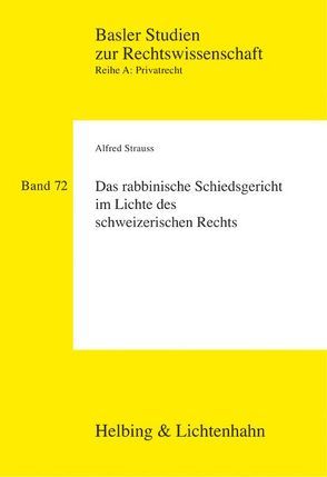 Das rabbinische Schiedsgericht im Lichte des schweizerischen Rechts von Strauss,  Alfred