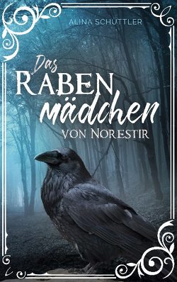 Das Rabenmädchen von Norestir von Schüttler,  Alina