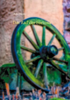 Das Rad der Fortuna von Stutzky,  Ulrike