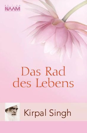 Das Rad des Lebens von Singh,  Kirpal