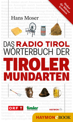 Das Radio Tirol-Wörterbuch der Tiroler Mundarten von Moser,  Hans