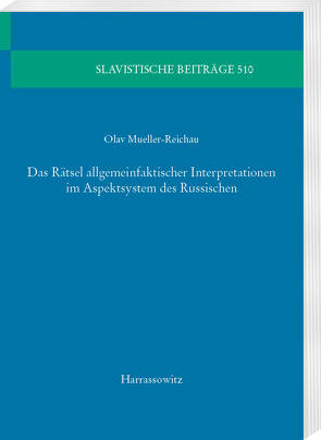 Das Rätsel allgemeinfaktischer Interpretationen im Aspektsystem des Russischen von Mueller-Reichau,  Olav