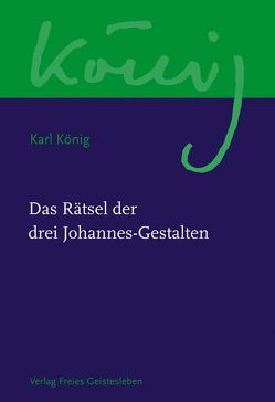 Das Rätsel der drei Johannes-Gestalten von Bruhn,  Michael, König,  Karl, Steel,  Richard