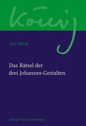 Das Rätsel der drei Johannes-Gestalten von Bruhn,  Michael, König,  Karl, Steel,  Richard