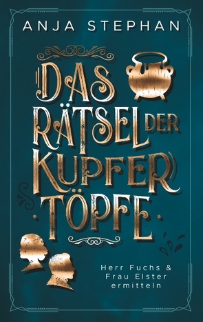 Das Rätsel der Kupfertöpfe von Stephan,  Anja