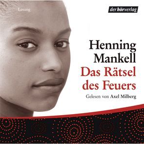 Das Rätsel des Feuers von Kutsch,  Angelika, Mankell,  Henning, Milberg,  Axel