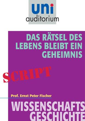 Das Rätsel des Lebens bleibt ein Geheimnis von Fischer,  Ernst Peter