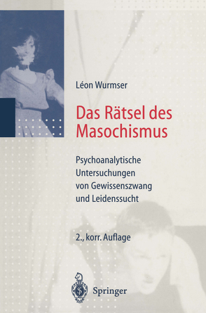 Das Rätsel des Masochismus von Eicke,  M., Wurmser,  Leon